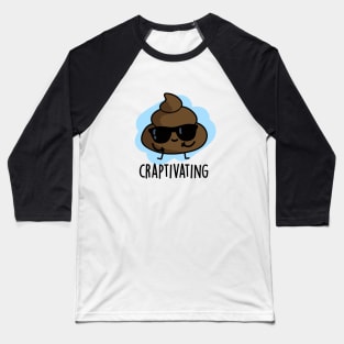 Craptivating Cute Cool Poop Pun Baseball T-Shirt